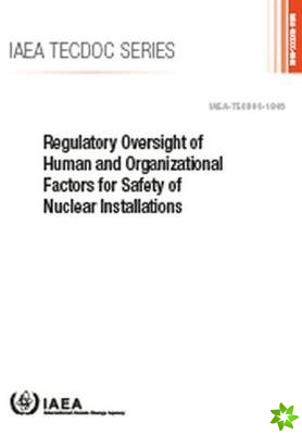 Regulatory Oversight of Human and Organizational Factors for Safety of Nuclear Installations
