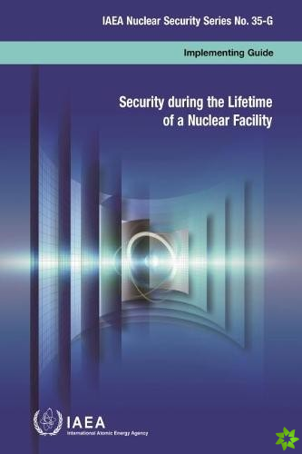 Security During the Lifetime of a Nuclear Facility (French Edition)