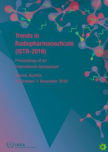 Trends in Radiopharmaceuticals (ISTR-2019)