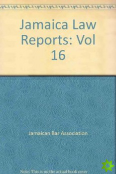 Jamaica Law Reports: Volume 16