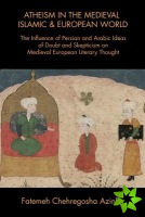 Atheism in the Medieval Islamic & European World