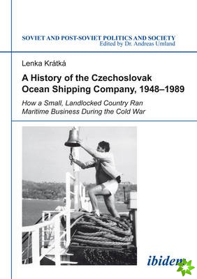 History of the Czechoslovak Ocean Shipping Com - How a Small, Landlocked Country Ran Maritime Business During the Cold War