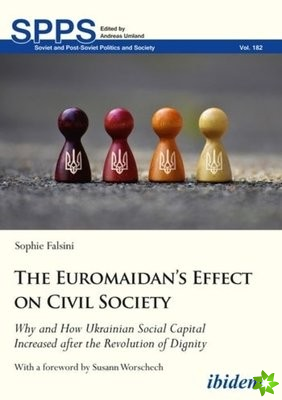 Euromaidan's Effect on Civil Society  Why and How Ukrainian Social Capital Increased after the Revolution of Dignity