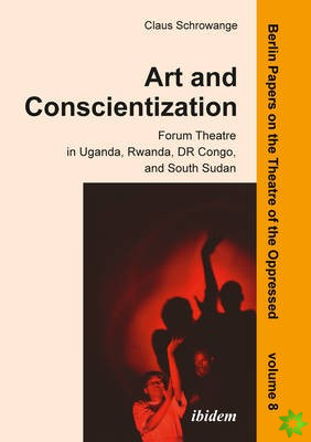 Art and Conscientization - Forum Theatre in Uganda, Rwanda, DR Congo, and South Sudan