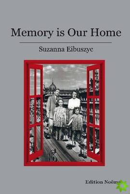 Memory Is Our Home - Loss and Remembering: Three Generations in Poland and Russia, 1917-1960s