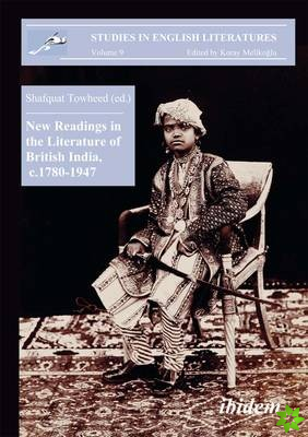 New Readings in the Literature of British India, c. 1780-1947