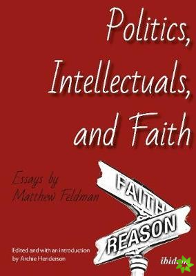 Politics, Intellectuals, and Faith  Essays