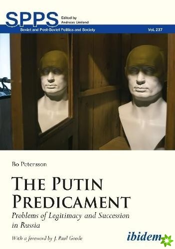 Putin Predicament  Problems of Legitimacy and Succession in Russia