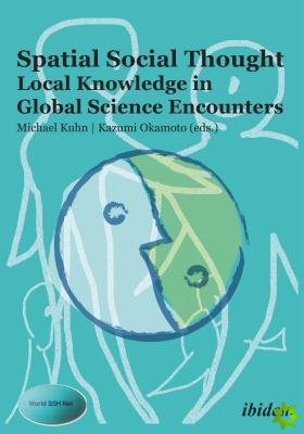 Spatial Social Thought - Local Knowledge in Global Science Encounters