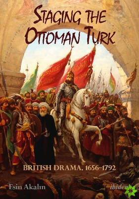 Staging the Ottoman Turk
