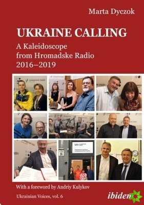 Ukraine Calling  A Kaleidoscope from Hromadske Radio 20162019