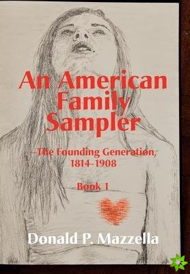 American Family Sampler, The Founding Generation, 1814-1908