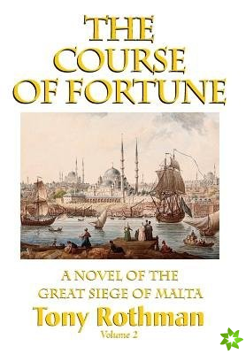 Course of Fortune, A Novel of the Great Siege of Malta