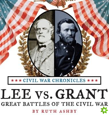 Lee vs Grant, Great Battles of the Civil War