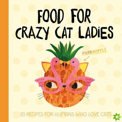 Planet Cat: Food For Crazy Cat Ladies