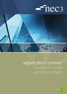 NEC3 Adjudicator's Contract Guidance Notes and Flow Charts