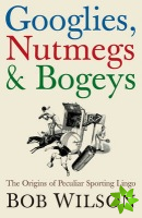 Googlies, Nutmegs and Bogeys