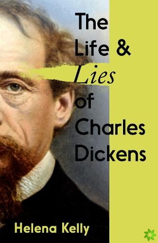 Life and Lies of Charles Dickens