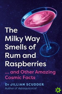 Milky Way Smells of Rum and Raspberries
