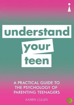 Practical Guide to the Psychology of Parenting Teenagers