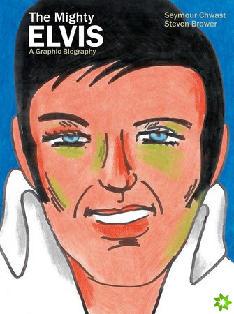 Mighty Elvis: A Graphic Biography