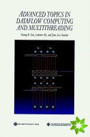 Advanced Topics in Dataflow Computing and Multithreading
