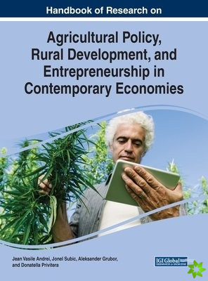 Handbook of Research on Agricultural Policy, Rural Development, and Entrepreneurship in Contemporary Economies