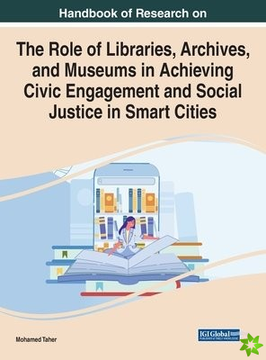 Role of Libraries, Archives, and Museums in Achieving Civic Engagement and Social Justice in Smart Cities
