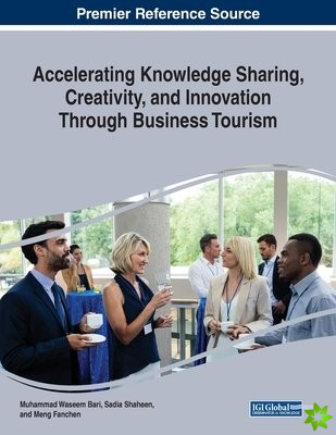 Accelerating Knowledge Sharing, Creativity, and Innovation Through Business Tourism