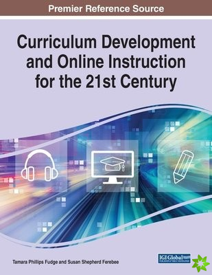 Curriculum Development and Online Instruction for the 21st Century