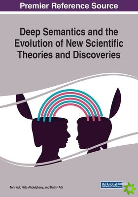 Deep Semantics and the Evolution of New Scientific Theories and Discoveries