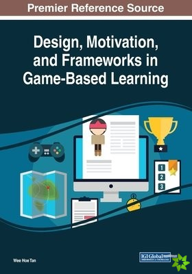 Design, Motivation, and Frameworks in Game-Based Learning