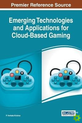 Emerging Technologies and Applications for Cloud-Based Gaming