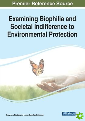 Examining Biophilia and Societal Indifference to Environmental Protection