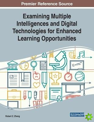 Examining Multiple Intelligences and Digital Technologies for Enhanced Learning Opportunities