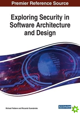 Exploring Security in Software Architecture and Design