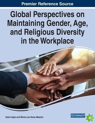 Global Perspectives on Maintaining Gender, Age, and Religious Diversity in the Workplace