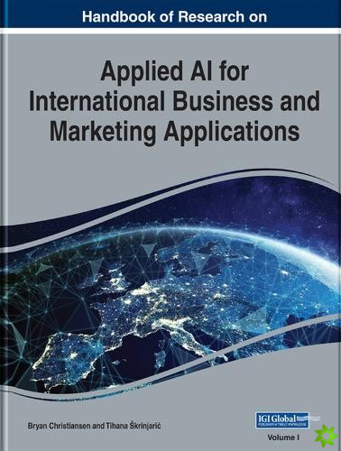 Handbook of Research on Applied AI for International Business and Marketing Applications