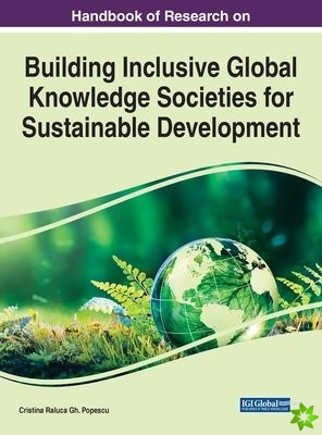 Handbook of Research on Building Inclusive Global Knowledge Societies for Sustainable Development