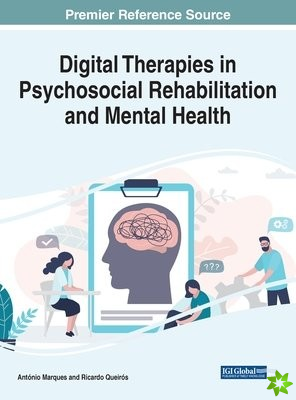Handbook of Research on Digital Therapies in Psychosocial Rehabilitation and Mental Health