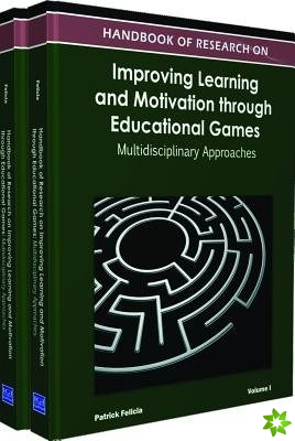 Handbook of Research on Improving Learning and Motivation through Educational Games