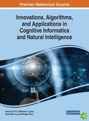 Innovations, Algorithms, and Applications in Cognitive Informatics and Natural Intelligence