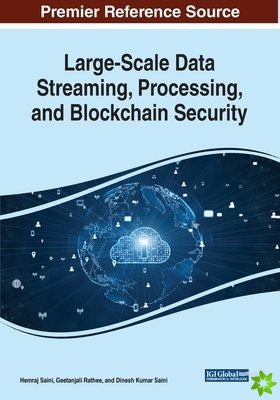 Large-Scale Data Streaming, Processing, and Blockchain Security