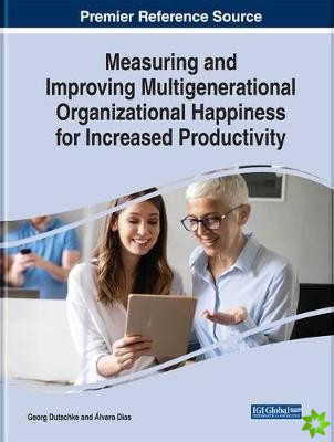 Measuring and Improving Multigenerational Organizational Happiness for Increased Productivity