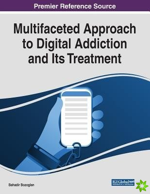 Multifaceted Approach to Digital Addiction and Its Treatment