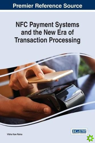 NFC Payment Systems and the New Era of Transaction Processing