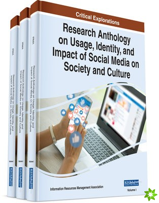 Research Anthology on Usage, Identity, and Impact of Social Media on Society and Culture