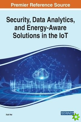 Security, Data Analytics, and Energy-Aware Solutions in the IoT