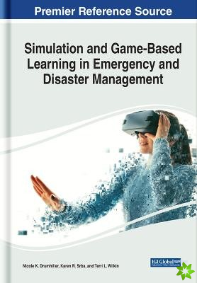 Simulation and Game-Based Learning in Emergency and Disaster Management
