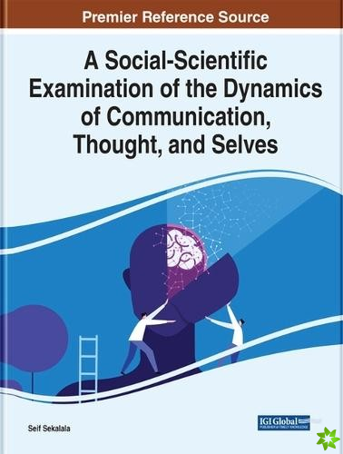 Social-Scientific Examination of the Dynamics of Communication, Thought, And Selves